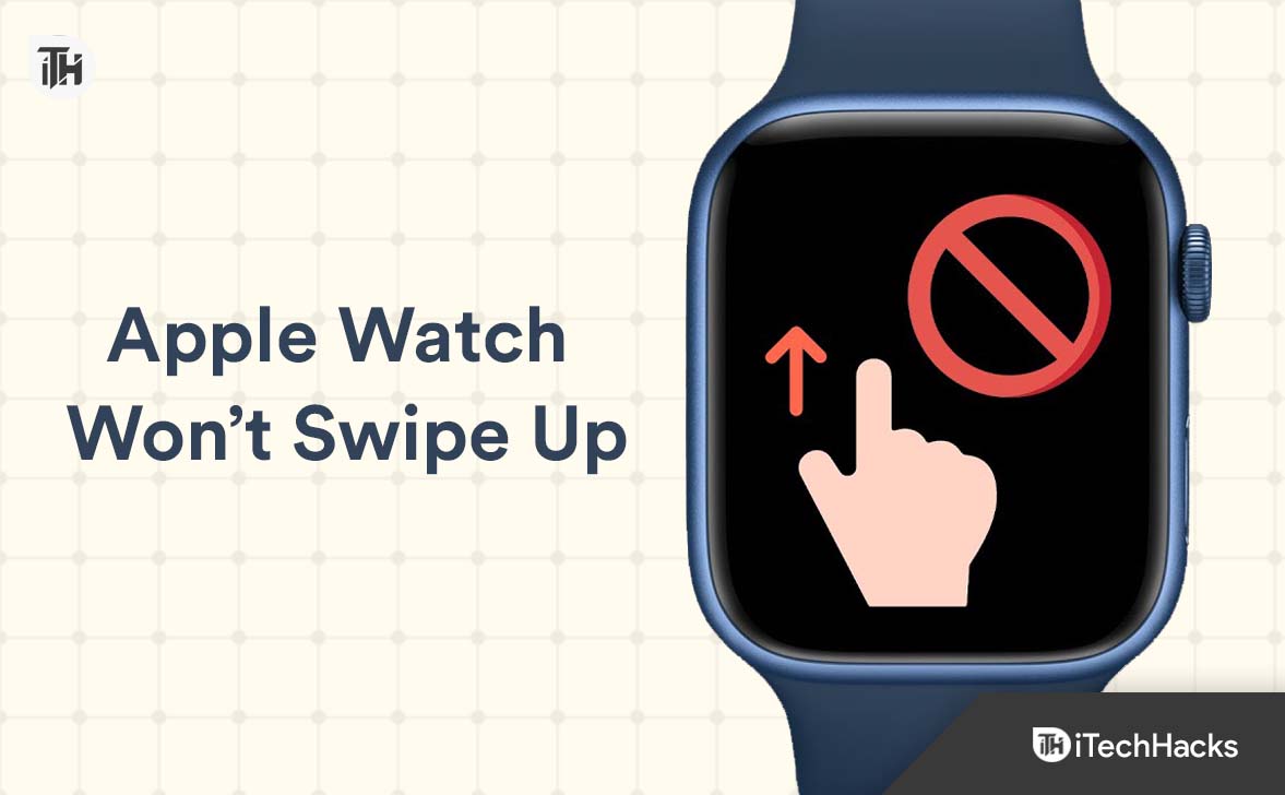 How to Fix Apple Watch Won’t Swipe Up