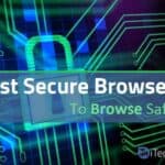 Top 11 Best Secure Browsers For Android | Hackers Proof And Safe Browsing