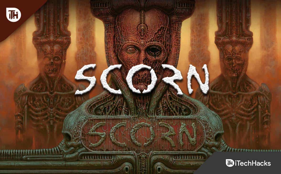 How to Fix Scorn Keeps Crashing and Won't Launch on Startup