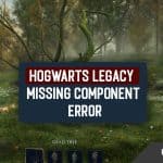 Fix Hogwarts Legacy Missing Component Error on Epic Games