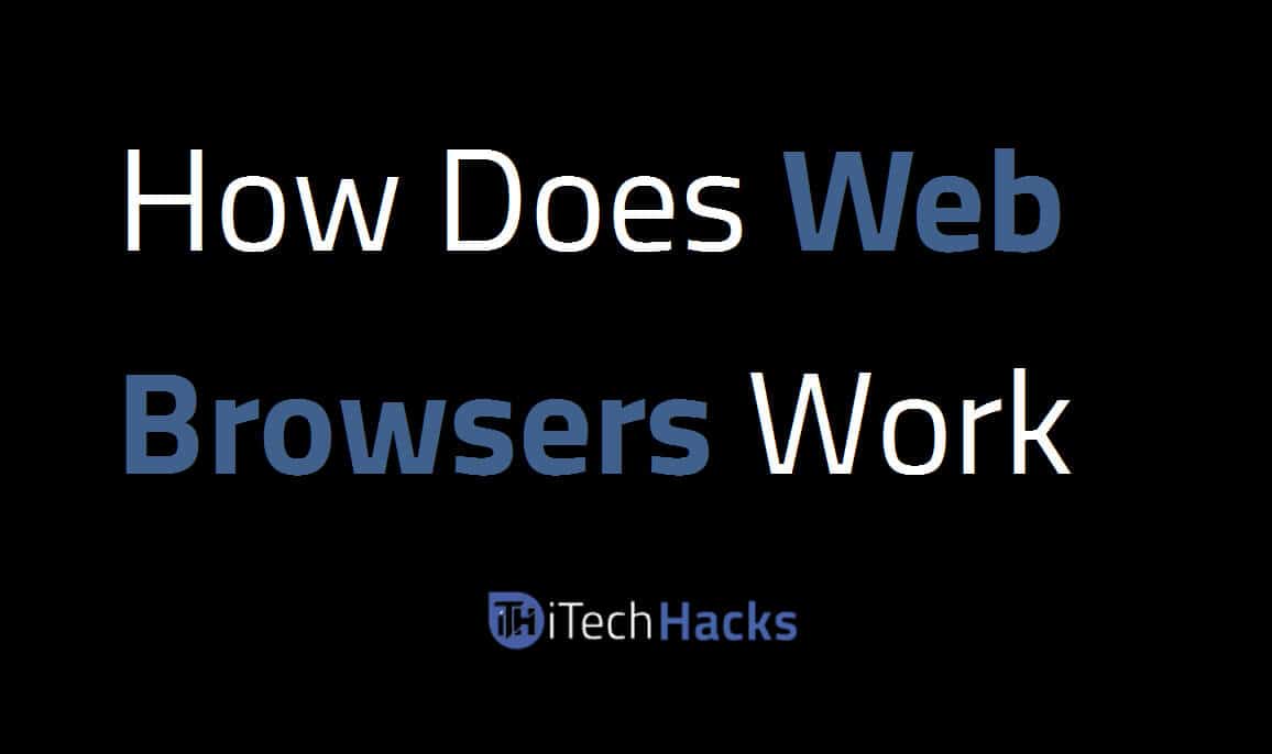 How Does Web Browsers Work?