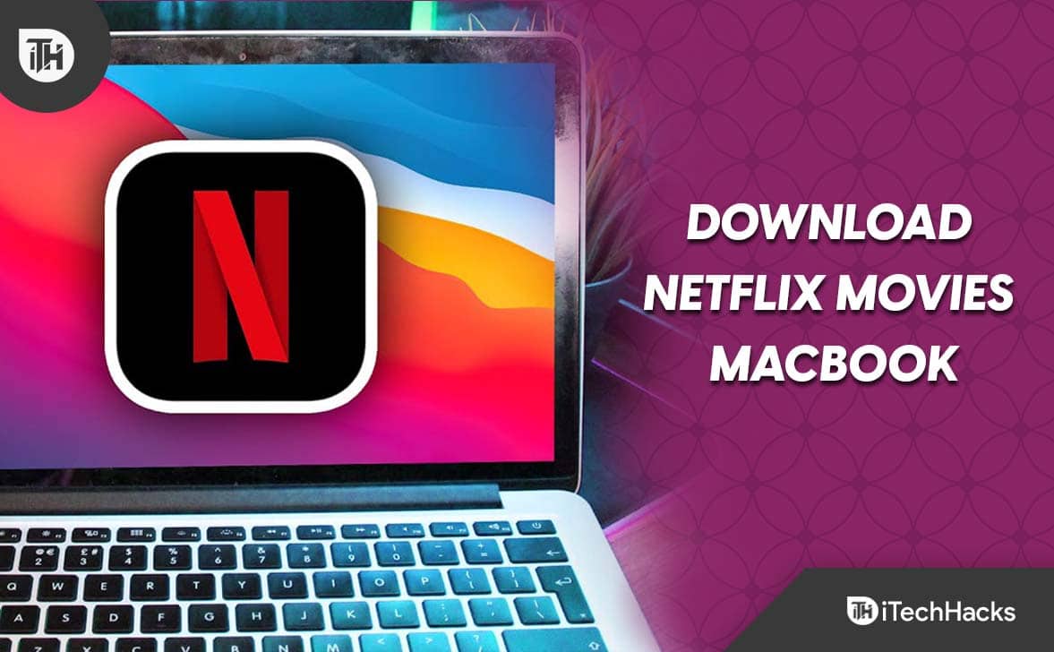 How to Download Netflix Movies on MacBook