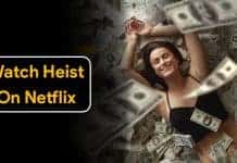 How To Watch Heist On Netflix For Free