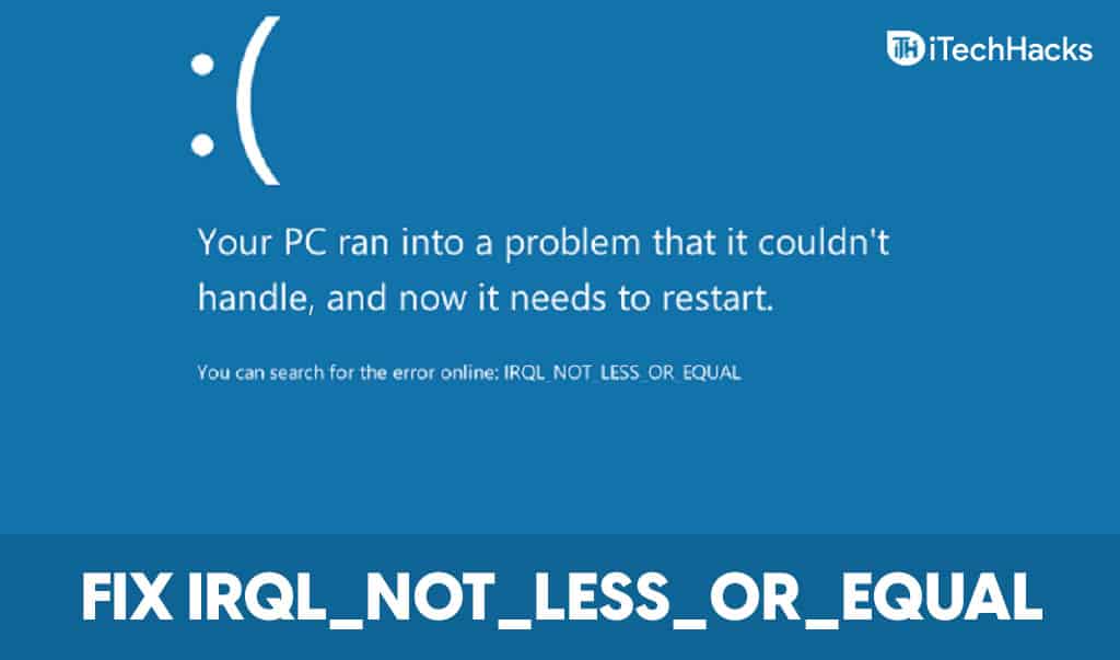 How To Fix IRQL_NOT_LESS_OR_EQUAL Error In Windows 11