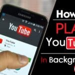 How To Play YouTube Videos In The Background Of Android (#6 Tricks)