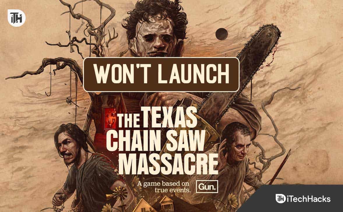 Fix: The Texas Chain Saw Massacre Won’t Launch or Not Starting