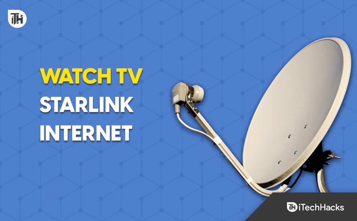 How To Watch TV With Starlink Internet