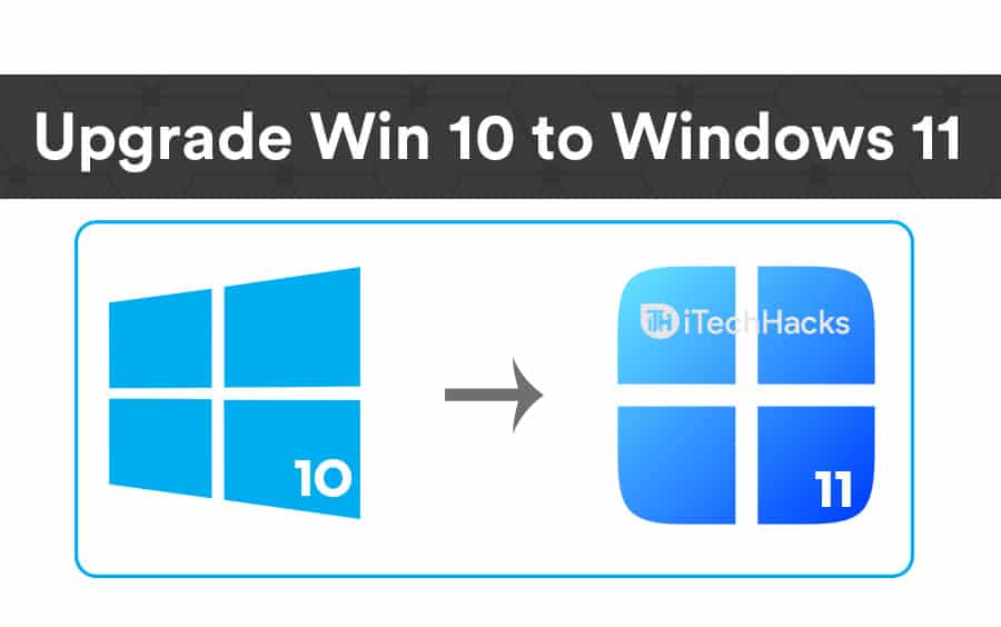 How to Upgrade Windows 10 to Windows 11