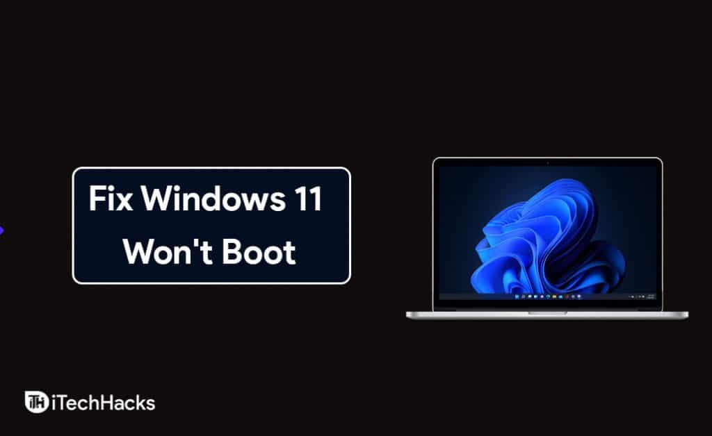 Windows 11 Won't Boot? Ways To to Get PC Boot Again
